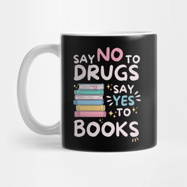 Say No To Drugs Say Yes To Books by The WYLD Tribe